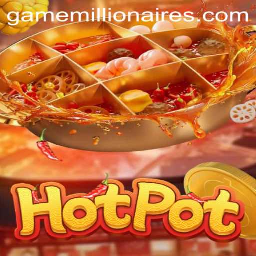 The Thrilling New World of Hotpot: Unraveling Millionairesslot
